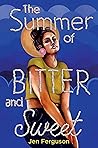 The Summer of Bitter and Sweet by Jen  Ferguson