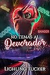 No temas al Devorador by Lighling Tucker