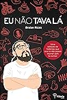 Eu (não) Tava Lá (Portuguese Edition)