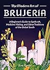 The Modern Art of Brujería by Lou Florez
