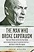 The Man Who Broke Capitalis...