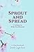 Sprout and Spread: 7 Action...