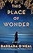 This Place of Wonder: A Novel