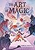 The Art of Magic by Hannah Voskuil