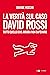 La verità sul caso David Rossi: Tutto quello che ancora non sapevamo (Italian Edition)