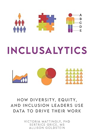 Inclusalytics: How Diversity, Equity, and Inclusion Leaders Use Data to Drive Their Work