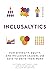 Inclusalytics: How Diversity, Equity, and Inclusion Leaders Use Data to Drive Their Work