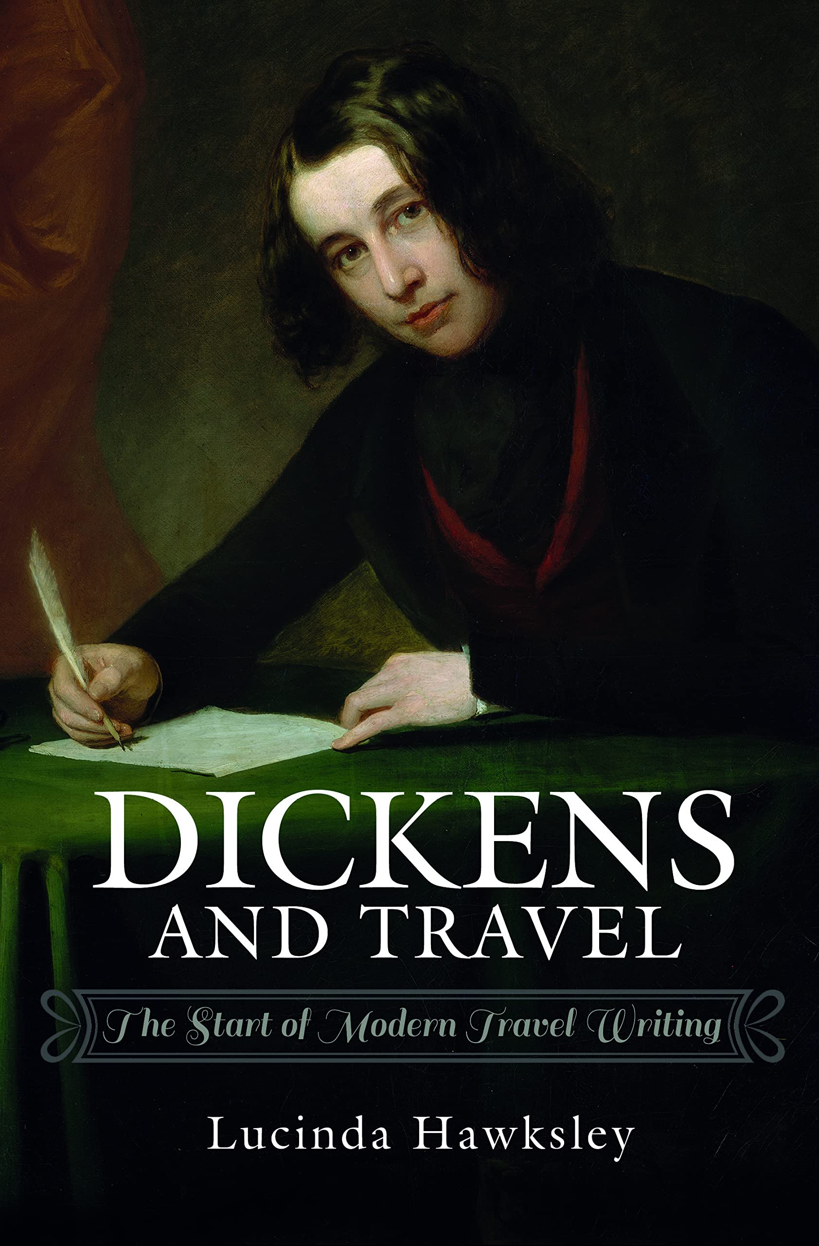 Dickens and Travel: The Start of Modern Travel Writing (Hardcover)