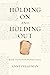 Holding On and Holding Out by Anne Freadman