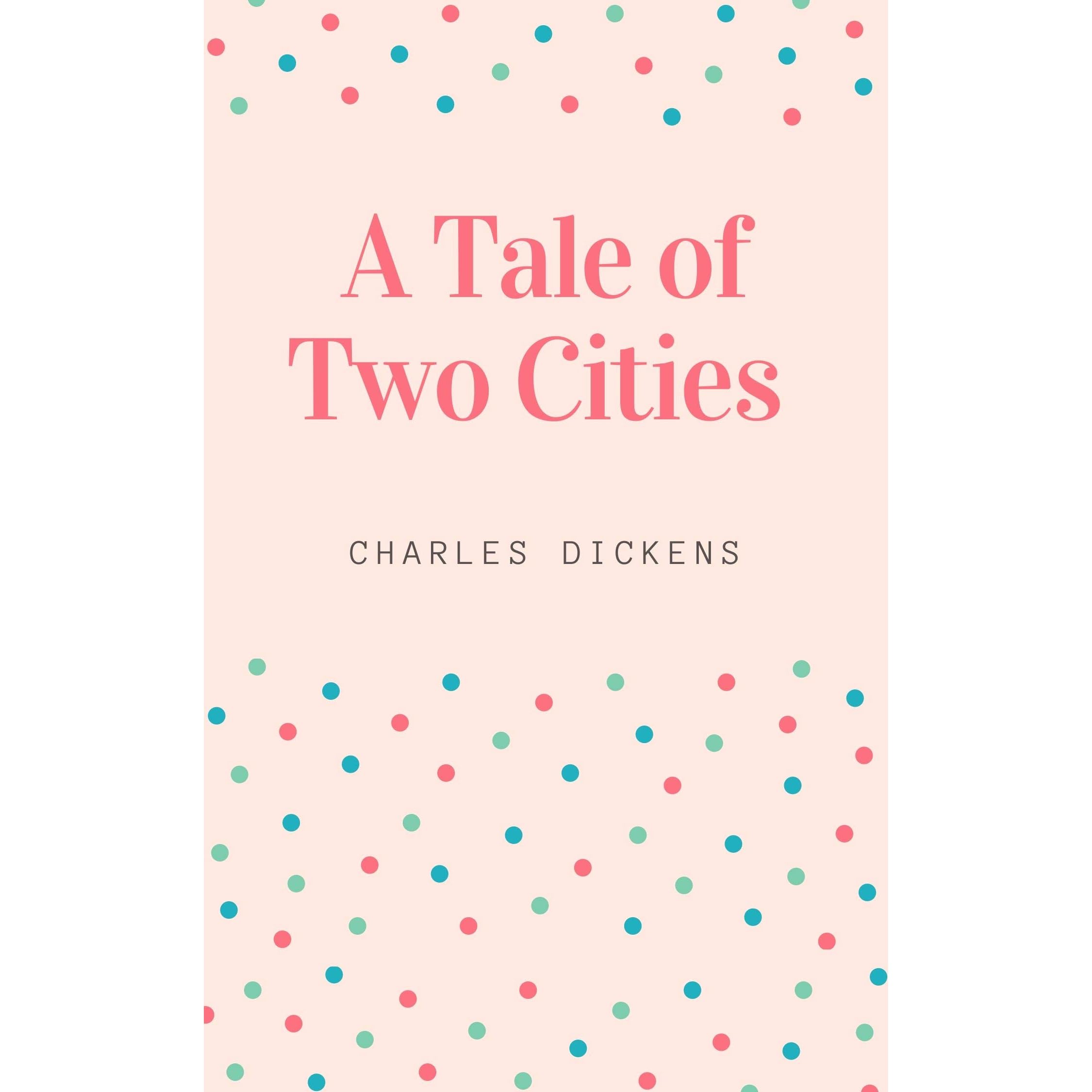 Charles Dickens : A Tale of Two Cities by Charles Dickens