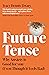 Future Tense: Why Anxiety is Good for You (Even Though it Feels Bad)