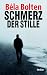 Schmerz der Stille by Béla Bolten