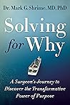 Solving for Why: A Surgeon's Journey to Discover the Transformative Power of Purpose