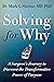 Solving for Why: A Surgeon's Journey to Discover the Transformative Power of Purpose