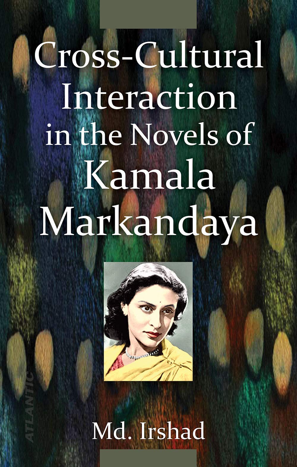 Cross-Cultural Interaction In The Novels Of Kamala Markandaya (HB)