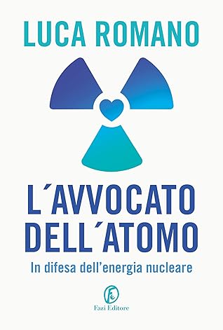 L'avvocato dell'atomo. In difesa dell'energia nucleare