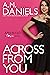 Across From You by A.M.  Daniels