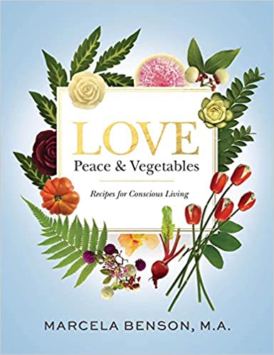 Love, Peace & Vegetables: Recipes for Conscious Living (Hardcover)
