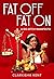 Fat Off, Fat On by Clarkisha Kent