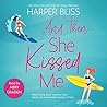 And Then She Kissed Me by Harper Bliss