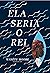 Ela Seria o Rei by Wayétu  Moore