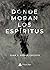 Donde moran los espíritus by Juan J. Romea Chicote