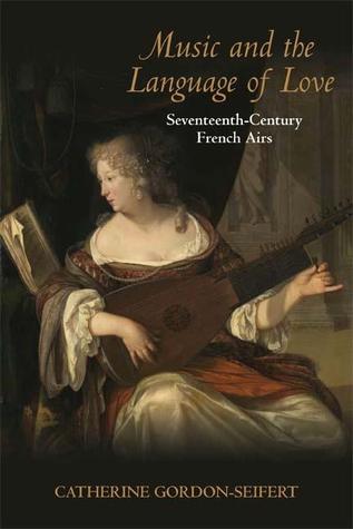 Music and the Language of Love: Seventeenth-Century French Airs (ebook)