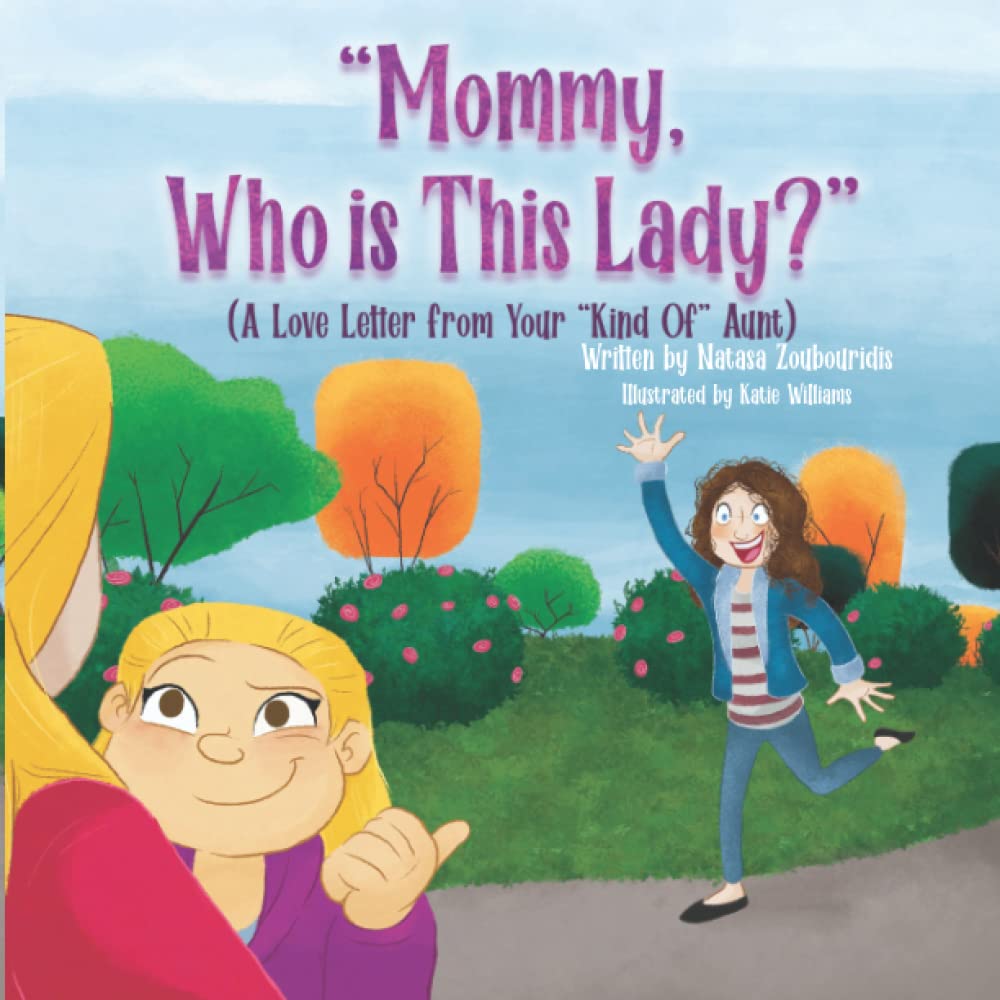 Mommy, Who Is This Lady?: A Love Letter From Your "Kind Of" Aunt (Paperback)