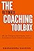 The Ultimate Coaching Toolbox: 98 Life Changing Techniques, Tools, and Exercises to Coach Clients to Success