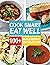 Cook Smart Eat Well with 10...