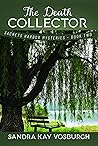 The Death Collector by Sandra Kay Vosburgh The Death Collector by Sandra Kay Vosburgh