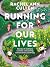 Running for Our Lives: Stories of everyday runners overcoming extraordinary adversity