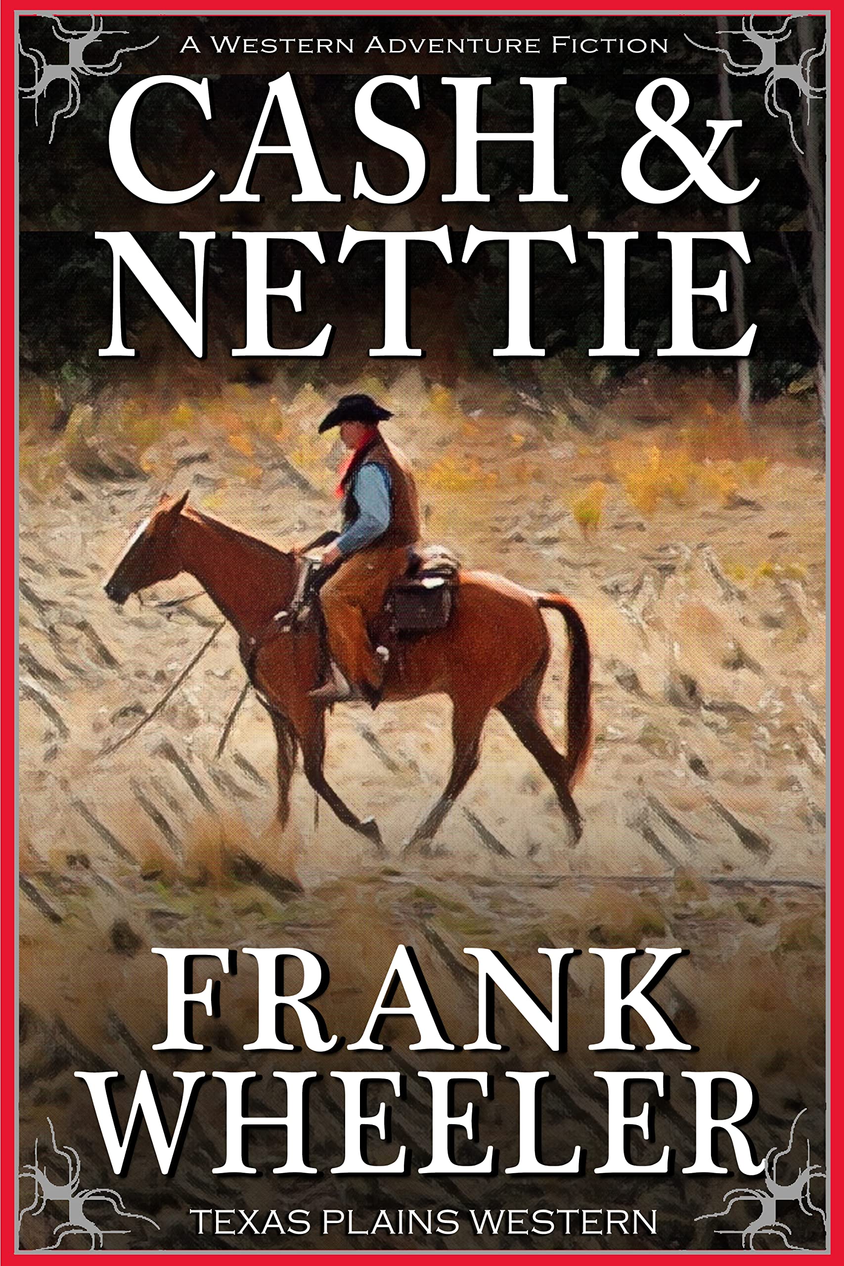 Cash and Nettie : A Classic Western Adventure (Westward Western Saga)