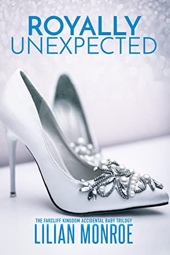 Royally Unexpected: The Farcliff Kingdom Accidental Baby Trilogy (Royally Unexpected #1-3)