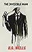 The Invisible Man - H. G. Wells: Annotated