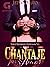 CHANTAJE POR AMOR (LIBRO 2-SERIE HOMBRES DOMINANTES): Book 1 (Spanish Edition)