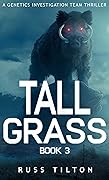 TALL GRASS: A Genetics Investigation Team Thriller, Book 3