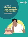 Aged Out: How We're Failing Youth Transitioning Out of Foster Care