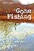 Gone Fishing: "Down in the ...
