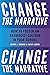 Change the Narrative: How t...