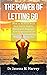 The Power Of Letting Go: How to Be Free from Past Hurts, Habits, Emotional Baggage And Gain Control of Your Life by Releasing What's Holding You Back