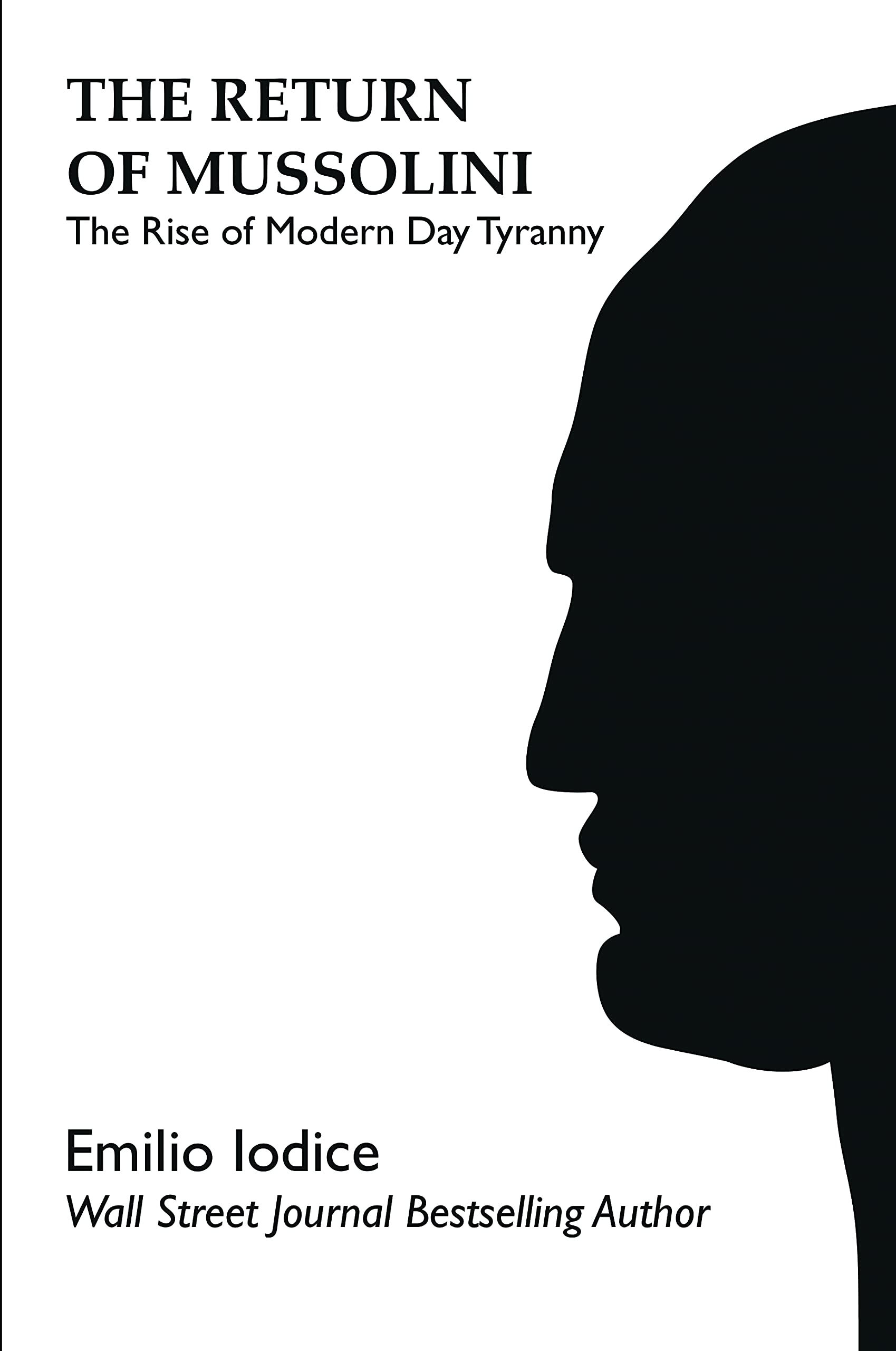 THE RETURN OF MUSSOLINI: The Rise of Modern Day Tyranny (Kindle Edition)
