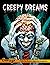 Creepy Dreams Coloring Book: A Coloring Book Features Creepy & Haunting Dreams, Spine-Chilling, Extra Horror & Terrifying Illustrations