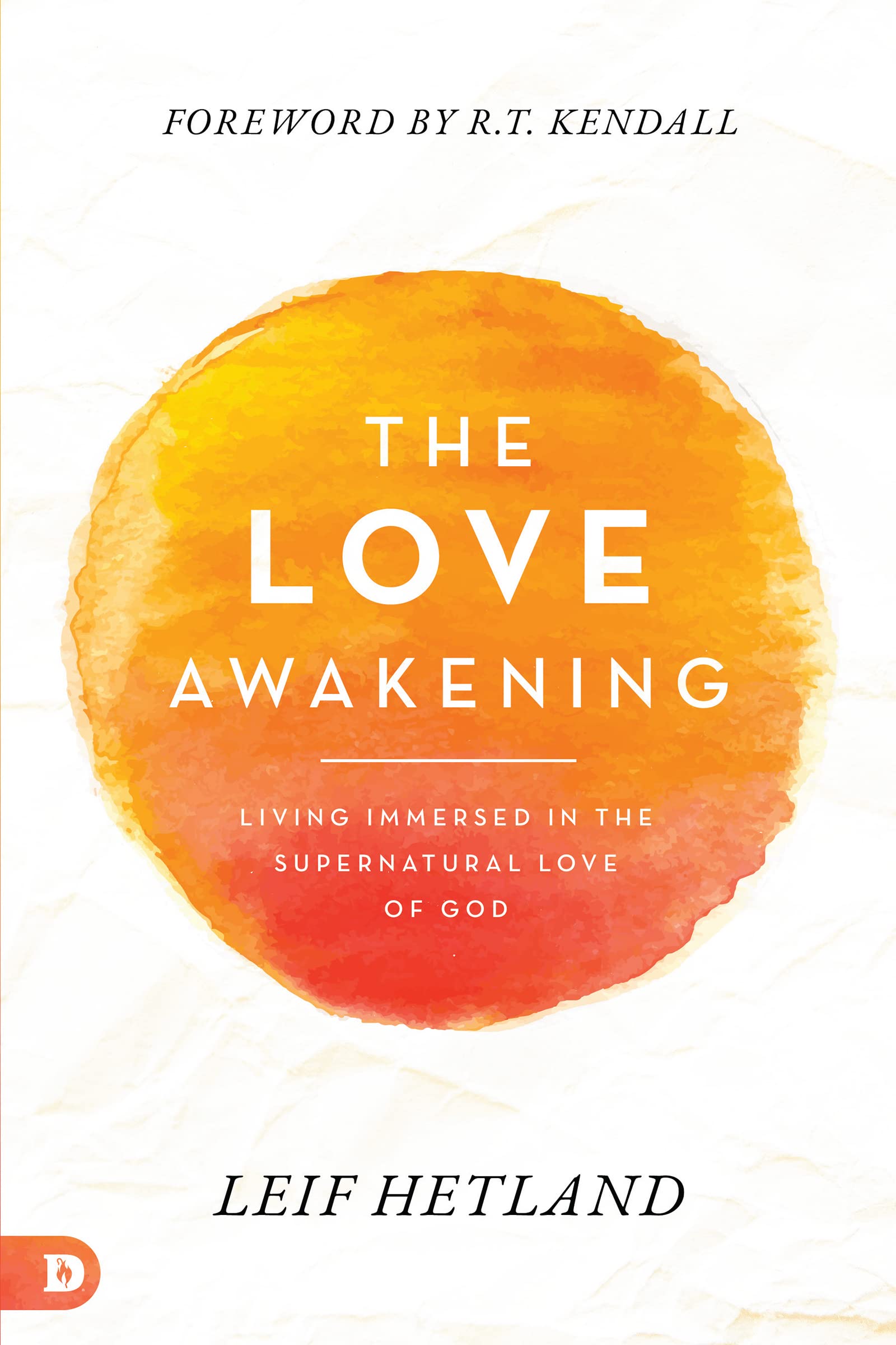 The Love Awakening: Living Immersed in the Supernatural Love of God (Kindle Edition)