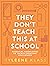 They Don’t Teach This at School: A practical guide full of everyday skills to provide your family with a toolkit for essential everyday knowledge - from ... to household DIY, to making conversation