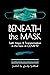 Beneath the Mask: Faith, Ho...
