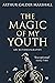 The Magic of My Youth: A la...
