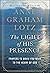 The Light of His Presence: Prayers to Draw You Near to the Heart of God (Hardback) - Anne Graham Lotz Shares Her Personal Prayers to Help You Start Your Own Conversation With God