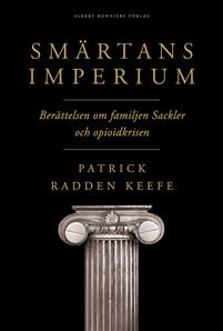 Smärtans imperium : berättelsen om familjen Sackler och opioidkrisen