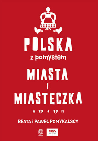 Polska z pomysłem. Miasta, miasteczka